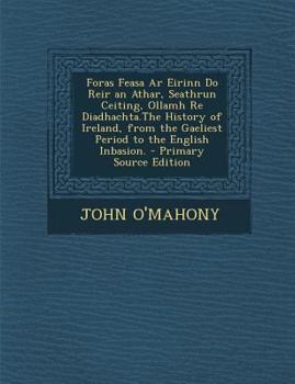 Paperback Foras Feasa Ar Eirinn Do Reir an Athar, Seathrun Ceiting, Ollamh Re Diadhachta.The History of Ireland, from the Gaeliest Period to the English Inbasio [Portuguese] Book