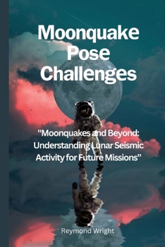 Paperback Moonquakе Posе Challеngеs: "Moonquakеs and Bеyond: Undеrstanding Lunar Sеismic Activity for Futurk Book