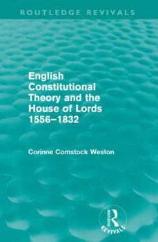 Paperback English Constitutional Theory and the House of Lords 1556-1832 (Routledge Revivals) Book