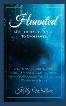 Haunted: Some Deceased Refuse To Cross Over