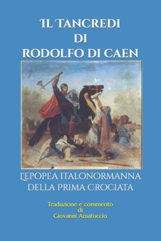 Paperback Il Tancredi di Rodolfo di Caen: L'epopea italonormanna della Prima Crociata [Italian] Book