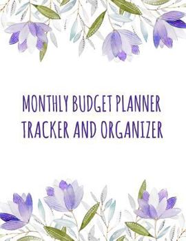 Monthly Budget Planner: Weekly & Monthly Expense Tracker Organizer,Budget Planner and Financial Planner Workbook ( Bill Tracker,Expense Tracker,Home ... Large )