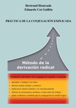 Práctica de la conjugación explicada: Método de la derivación radical (BOOKS ON DEMAND) (French Edition)
