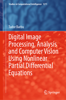 Hardcover Digital Image Processing, Analysis and Computer Vision Using Nonlinear Partial Differential Equations Book