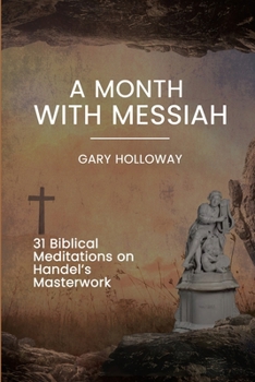 Paperback A Month with Messiah: 31 Biblical Meditations on Handel's Masterwork Book