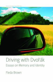 Driving with Dvorak: Essays on Memory and Identity - Book  of the American Lives