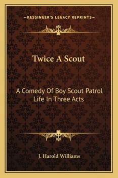 Paperback Twice A Scout: A Comedy Of Boy Scout Patrol Life In Three Acts Book