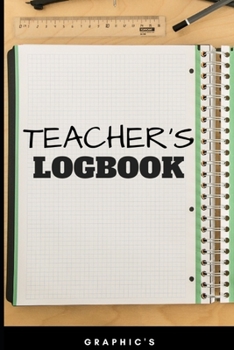 TEACHER'S LOGBOOK: Dashboard notebook - planner - organizer - 100 pages