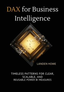 DAX for Business Intelligence: Timeless Patterns for Clear, Scalable, and Reusable Power BI Measures