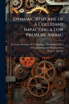 Paperback Dynamic Response of a Collidant Impacting a Low Pressure Airbag Book