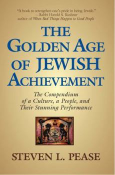 Hardcover The Golden Age of Jewish Achievement: The Compendium of a Culture, a People, and Their Stunning Performance Book