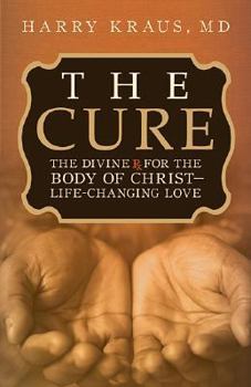 Paperback The Cure: The Divine RX for the Body of Christ--Life-Changing Love Book