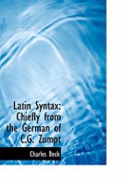 Latin Syntax : Chiefly from the German of C. G. Zumpt