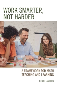 Paperback Work Smarter, Not Harder: A Framework for Math Teaching and Learning Book