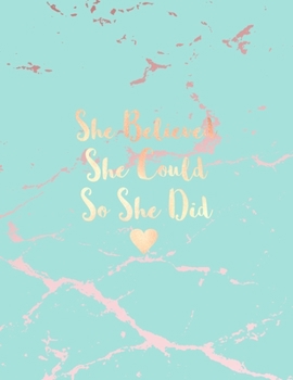 She Believed She Could So She Did: Beautiful Blue Marble and Rose Gold Notebook | 8.5 x 11, 120 Wide Ruled Pages