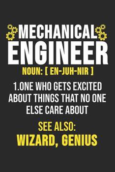 Paperback Mechanical Engineer Noun: [En-Juh-Neer] 1. One Who Gets Excited About Things That No One Else Care About See Also: Wizard, Genius: 6 x 9 Dotted Book