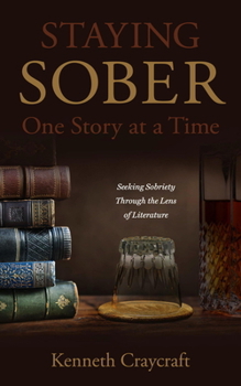 Paperback Staying Sober One Story at a Time: Seeking Sobriety Through the Lens of Literature Book