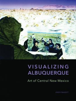 Hardcover Visualizing Albuquerque: Art of Central New Mexico Book