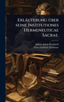 Erläuterung Ã1/4ber seine Institutiones Hermeneuticae Sacrae. (German Edition)