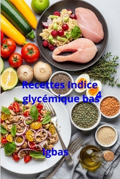 Paperback Recettes Indice Glycémique Bas 4 (French Edition) [French] Book