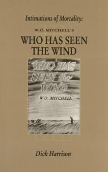Paperback Intimations of Mortality: W.O. Mitchell's Who Has Seen the Wind Book