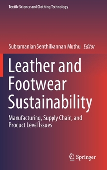 Hardcover Leather and Footwear Sustainability: Manufacturing, Supply Chain, and Product Level Issues Book