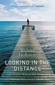 Hardcover Looking in the Distance: The Human Search for Meaning Book