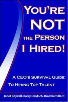 Hardcover You're Not the Person I Hired!: A CEO's Survival Guide to Hiring Top Talent Book