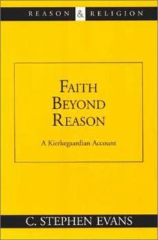 Paperback Faith Beyond Reason: A Kierkegaardian Account Book