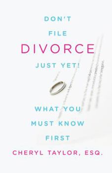 Paperback Don't File For Divorce Just Yet: What You Must Know First Book