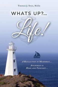 Paperback What's Up?...Life! (A Reflection in Memories...Anchored in Hope and Thought...) Book