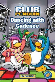 Dancing with Cadence - Book #5 of the Disney Club Penguin: Pick Your Path
