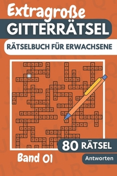 Paperback Gitterrätsel für Erwachsene: 80 Extrem schwere Extra Groß Rätselbuch für Erwachsene mit Lösungen - Band 1 [German] Book