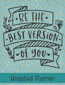 Undated Planner: One day per page, 4 columns per day, motivational quotes, best version of you, organize your days by topic, project, job, contract, kids, and more!