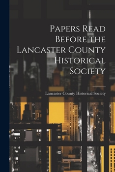Paperback Papers Read Before the Lancaster County Historical Society Book