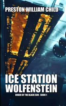 Ice Station Wolfenstein - Book #1 of the Order of the Black Sun