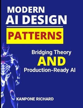 Modern AI Design Patterns: Bridging Theory and Production-Ready AI
