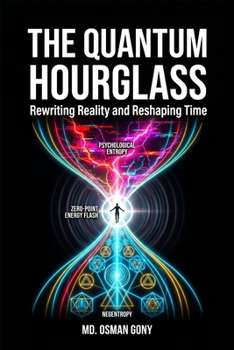 Paperback The Quantum Hourglass: Rewriting Reality and Reshaping Time (Master Edition) Book