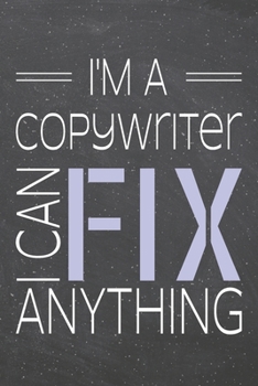 Paperback I'm a Copywriter I Can Fix Anything: Copywriter Dot Grid Notebook, Planner or Journal - 110 Dotted Pages - Office Equipment, Supplies - Funny Copywrit Book