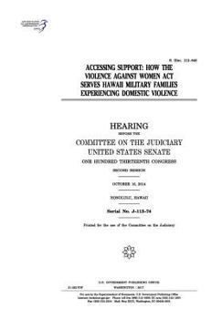 Paperback Accessing support: how the Violence against Women Act serves Hawaii military families experiencing domestic violence Book