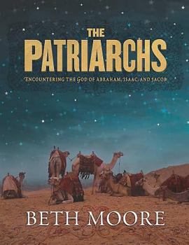 Paperback The Patriarchs - Bible Study Book: Encountering the God of Abraham, Isaac, and Jacob Book