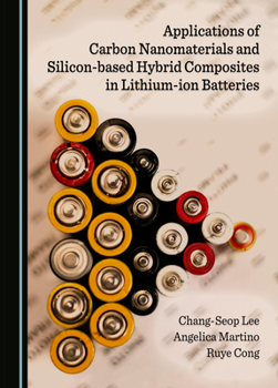 Hardcover Applications of Carbon Nanomaterials and Silicon-Based Hybrid Composites in Lithium-Ion Batteries Book