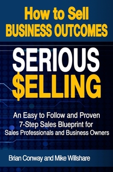 Paperback SERIOUS Selling: How to Sell Business Outcomes Book