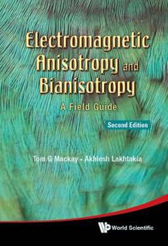 Hardcover Electromagnetic Anisotropy and Bianisotropy: A Field Guide (Second Edition) Book