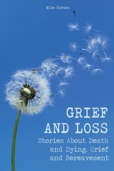 Paperback Grief and Loss: Stories About Death and Dying, Grief and Bereavement Book