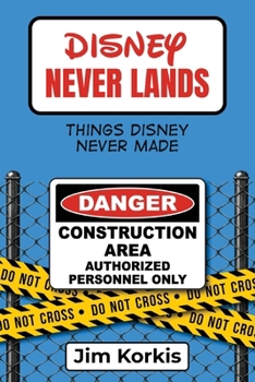 Paperback Disney Never Lands: Things Disney Never Made Book