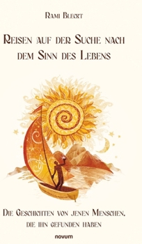 Hardcover Reisen auf der Suche nach dem Sinn des Lebens: Die Geschichten von jenen Menschen, die ihn gefunden haben [German] Book