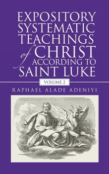 Hardcover Expository Systematic Teachings of Christ According to Saint Luke: Volume 2 Book