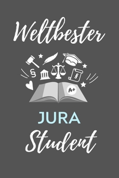 WELTBESTER JURA STUDENT: A5 Geschenkbuch BLANKO zum Jura Studium | Notizbuch für Rechts-studenten Anwälte Jurist | witziger Spruch zum Abitur | Studienbeginn | Erstes Semester (German Edition)