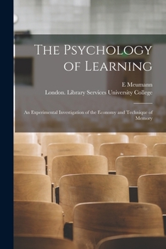 Paperback The Psychology of Learning [electronic Resource]: an Experimental Investigation of the Economy and Technique of Memory Book